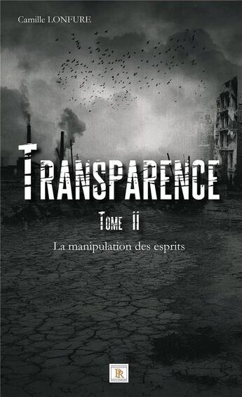 Couverture du livre « Transparence Tome 2 ; la manipulation des esprits » de Camille Lonfure aux éditions Paulo Ramand