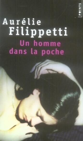 Couverture du livre « Un homme dans la poche » de Aurelie Filippetti aux éditions Points