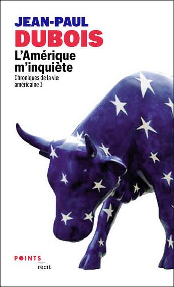 Couverture du livre « Chroniques de la vie américaine Tome 1 ; l'Amérique m'inquiète » de Jean-Paul Dubois aux éditions Points