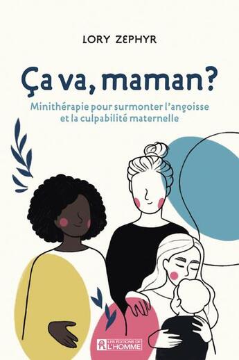 Couverture du livre « Ça va, maman ? minithérapie pour surmonter l'angoisse et la culpabilité maternelle » de Lory Zephyr aux éditions Editions De L'homme