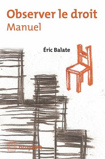 Couverture du livre « Observer le droit ; manuel » de Eric Balate aux éditions Bruylant