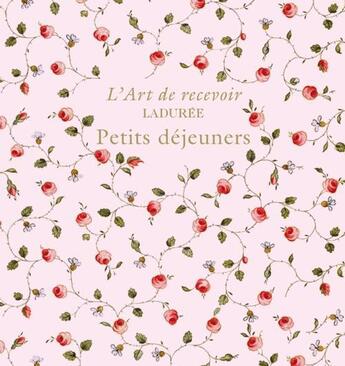 Couverture du livre « L'art de recevoir ; Ladurée ; petits déjeuners » de Vincent Lemains et Michel Lerouet aux éditions Chene