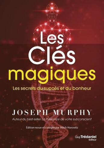 Couverture du livre « Les clés magiques » de Joseph Murphy aux éditions Guy Trédaniel