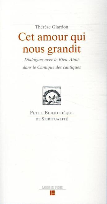 Couverture du livre « Cet amour qui nous grandit ; dialogue avec le Bien-Aimé dans la cantique des cantiques » de Therese Glardon aux éditions Labor Et Fides