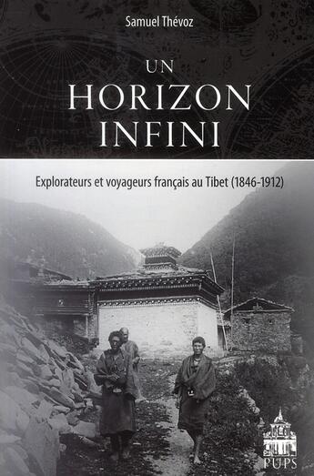 Couverture du livre « Un horizon infini ; explorateurs et voyageurs français au Tibet (1846 1912) » de Samuel Thevoz aux éditions Sorbonne Universite Presses