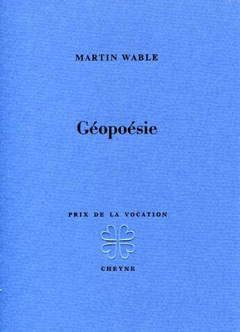 Couverture du livre « Géopoésie » de Martin Wable aux éditions Cheyne