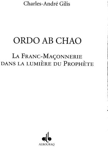 Couverture du livre « Ordo ab chao, la franc-maconnerie a la lumiere du prophete » de Charles-Andre Gilis aux éditions Albouraq