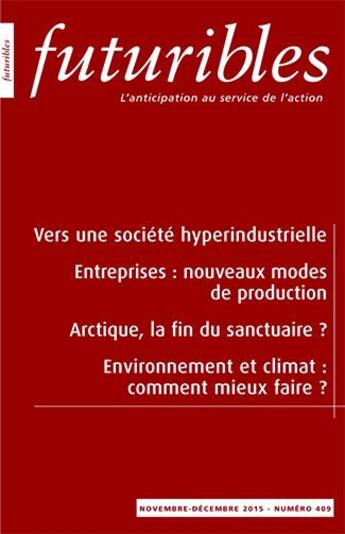 Couverture du livre « Futuribles 409, novembre-décembre 2015. Vers une société hyperindustrielle : Entreprises : nouveaux modes de production » de Andre-Yves Portnoff et Jacques Theys et Jean-Francois Drevet et Pierre Veltz et Charles De Jouvenel aux éditions Futuribles