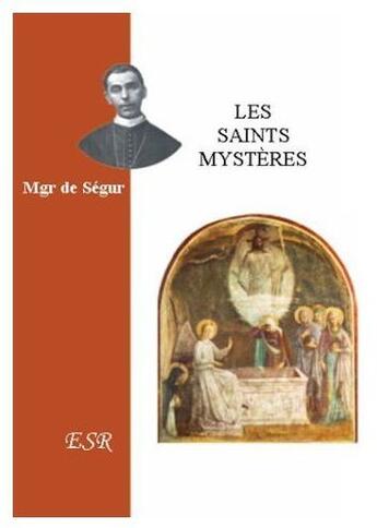 Couverture du livre « Les saints mystères » de De Segur aux éditions Saint-remi