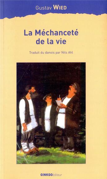 Couverture du livre « La méchanceté de la vie » de Gustav Wied aux éditions Ginkgo