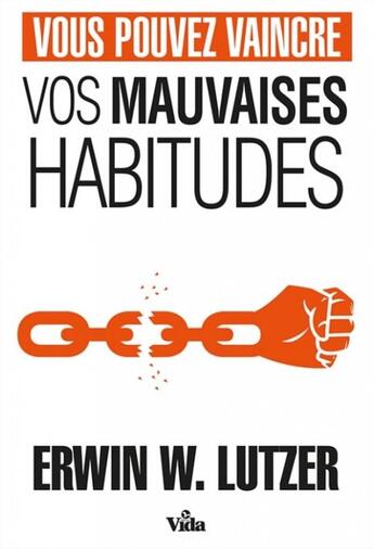 Couverture du livre « Vous pouvez vaincre vos mauvaises habitudes » de Erwin W. Lutzer aux éditions Vida