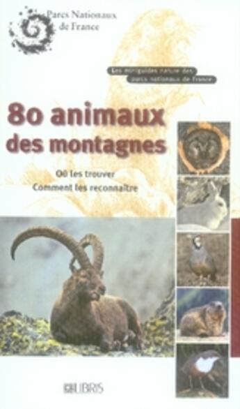 Couverture du livre « 80 animaux des montagnes » de Parc National Des Ec aux éditions Glenat