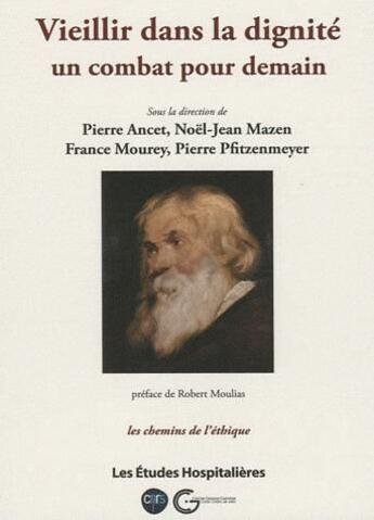 Couverture du livre « Vieillir dans la dignité ; un combat pour demain » de Noel-Jean Mazen aux éditions Les Etudes Hospitalieres