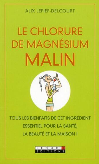 Couverture du livre « Le chlorure de magnésium malin » de Alix Lefief-Delcourt aux éditions Leduc