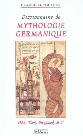 Couverture du livre « Dictionnaire de mythologie germanique - odin, thor, siegfried et compagnie » de Claude Lecouteux aux éditions Imago