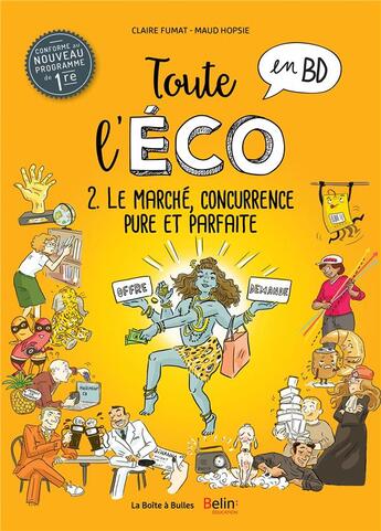 Couverture du livre « Toute l'éco en BD t.2 ; le Marché, concurrence pure et parfaite » de Maud Hopsie et Claire Fumat aux éditions La Boite A Bulles