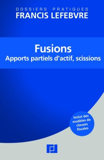 Couverture du livre « Fusions ; apports partiels d'actifs, scissions » de  aux éditions Lefebvre