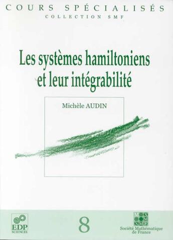 Couverture du livre « Les systemes hamiltoniens et leur integrabilite » de Michele Audin aux éditions Edp Sciences