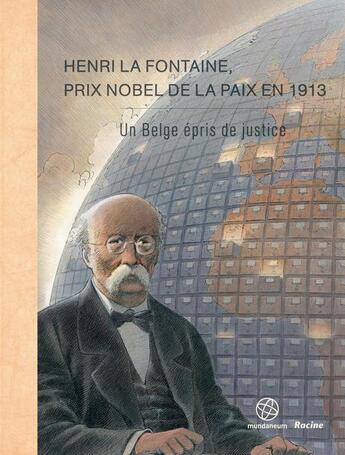 Couverture du livre « Henri La Fontaine, prix Nobel de la paix en 1913 ; un Belge épris de justice » de  aux éditions Editions Racine