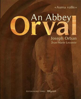 Couverture du livre « An abbey Orval » de Joseph Orban et Jean-Marie Lecomte aux éditions Weyrich