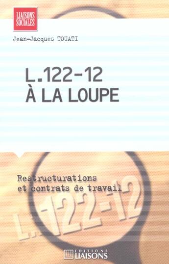 Couverture du livre « L. 122-12 a la loupe restruct et contrats de travail » de Touati J.-J. aux éditions Liaisons