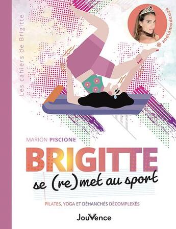 Couverture du livre « Brigitte se (re)met au sport : Pilates, yoga et déhanchés décomplexés » de Marion Piscione aux éditions Jouvence