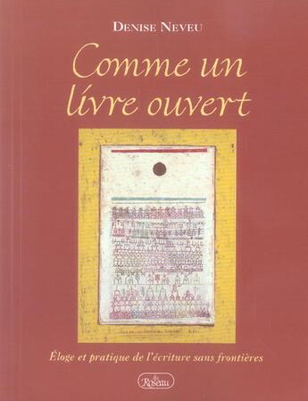 Couverture du livre « Comme un livre ouvert ; éloge et pratique de l'écriture sans frontières » de Denise Neveu aux éditions Roseau