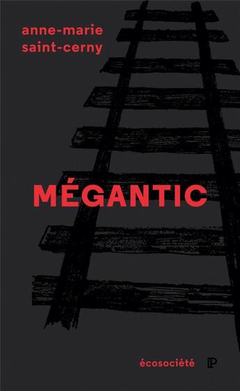 Couverture du livre « Mégantic » de Anne-Marie Saint-Cerny aux éditions Ecosociete