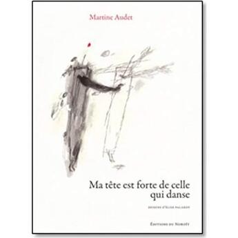 Couverture du livre « Ma tete est forte de celle qui danse » de Audet Martine aux éditions Noroit