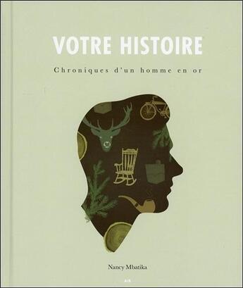 Couverture du livre « Chroniques d'un homme en or ; votre histoire » de Nancy Mbatika aux éditions Ada