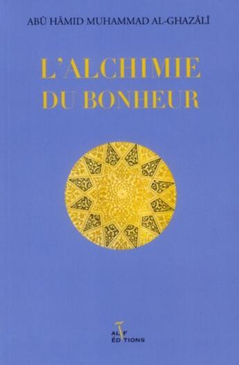 Couverture du livre « L'alchimie du bonheur » de Al Ghazli aux éditions Alif