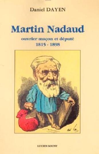 Couverture du livre « MARTIN NADAUD 1815-1898 » de Dayen Daniel aux éditions Lucien Souny