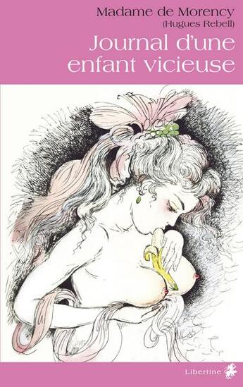 Couverture du livre « Journal d'une enfant vicieuse » de Hugues Rebell aux éditions Alixe