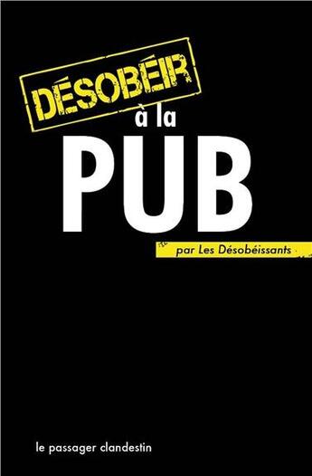 Couverture du livre « Désobéir à la pub » de Xavier Renou aux éditions Le Passager Clandestin