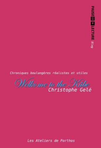 Couverture du livre « Welkome To The Kube » de Christophe Gele aux éditions Les Ateliers De Porthos