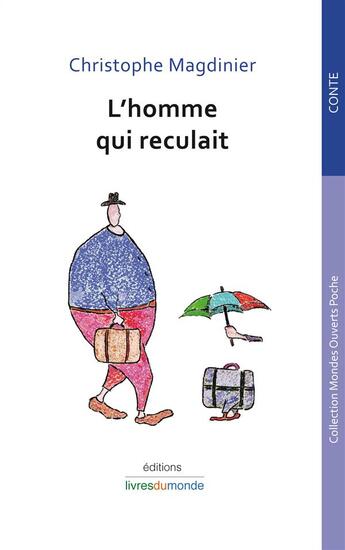 Couverture du livre « L'homme qui reculait » de Christophe Magdinier aux éditions Livres Du Monde