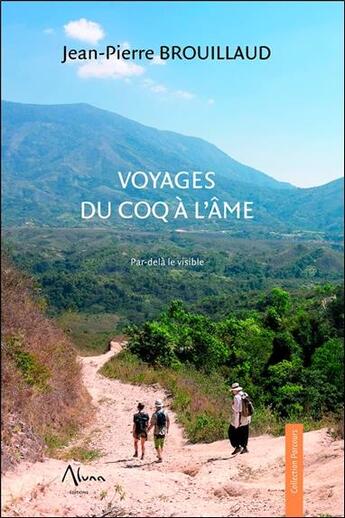 Couverture du livre « Voyages du coq à l'âme ; par-delà le visible » de Jean-Pierre Brouillaud aux éditions Aluna