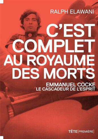 Couverture du livre « C'est complet au royaume des morts ; Emmanuel Cocke, le cascadeur de l'esprit » de Ralph Elawani aux éditions Tete Premiere