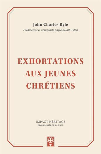 Couverture du livre « Exhortations aux jeunes chrétiens » de John Charles Ryle aux éditions Publications Chretiennes