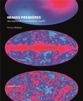 Couverture du livre « Images premières : aux origines de la representation visuelle » de Vivien Philizot aux éditions Metispresses