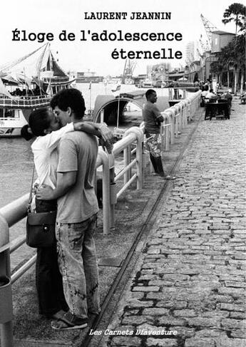 Couverture du livre « Éloge de l'adolescence éternelle » de Laurent Jeannin aux éditions Laurent Jeannin