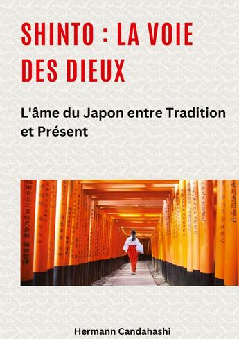 Couverture du livre « Shinto : La Voie des Dieux II : L'âme du Japon entre tradition et présent » de Hermann Candahashi aux éditions Tredition