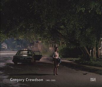 Couverture du livre « Grégory Crewdson ; 1985-2005 » de Urs Stahel et Martin Hochleitner aux éditions Hatje Cantz