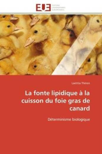 Couverture du livre « La fonte lipidique a la cuisson du foie gras de canard - determinisme biologique » de Theron Laetitia aux éditions Editions Universitaires Europeennes