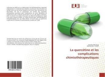 Couverture du livre « La quercetine et les complications chimiotherapeutiques » de Merzougmi Sameha aux éditions Editions Universitaires Europeennes