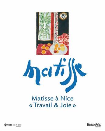 Couverture du livre « Matisse à Nice ; travail et joie » de  aux éditions Beaux Arts Editions