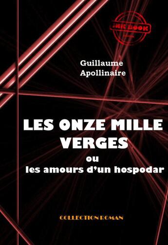 Couverture du livre « Les onze mille verges ou l'amour d'un Hospodar » de Guillaume Apollinaire aux éditions Ink Book