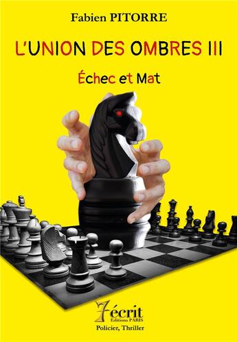 Couverture du livre « L'union des ombres iii - echec et mat » de Pitorre Fabien aux éditions 7 Ecrit