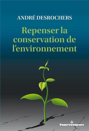 Couverture du livre « Repenser la conservation de l'environnement » de Andre Desrochers aux éditions Hermann