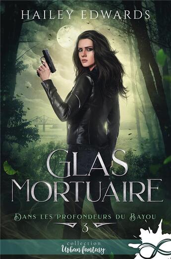 Couverture du livre « Dans les profondeurs du bayou Tome 3 : glas mortuaire » de Hailey Edwards aux éditions Collection Infinity